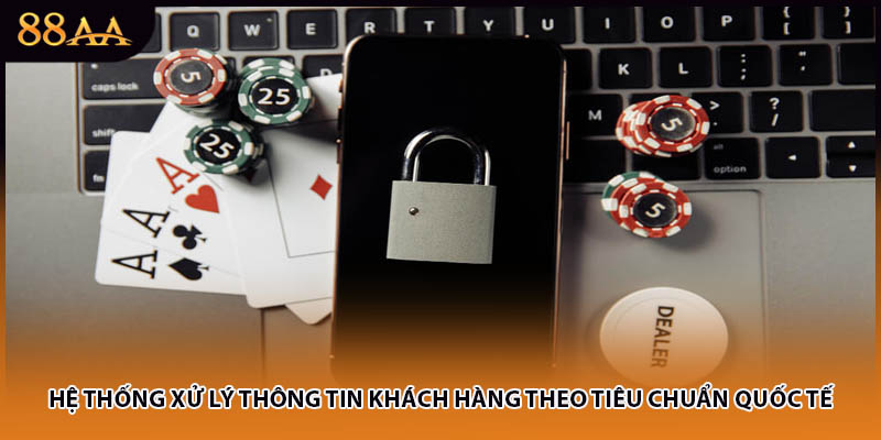 Hệ thống xử lý thông tin khách hàng theo tiêu chuẩn quốc tế