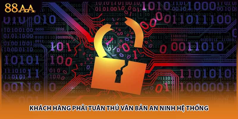 Khách hàng phải tuân thủ văn bản an ninh hệ thống